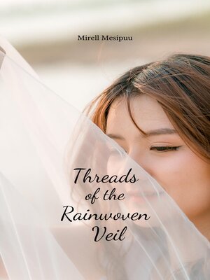 cover image of Threads of the Rainwoven Veil